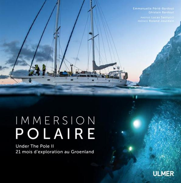 Emprunter Immersion polaire. Under the Pole II, 21 mois d'exploration au Groenland livre