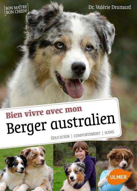 Emprunter Bien vivre avec mon Berger australien. Education, comportement, soins livre