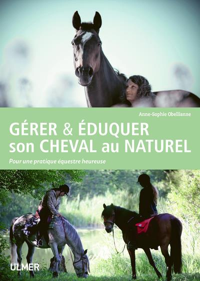 Emprunter Gérer & éduquer son cheval au naturel. Pour une pratique équestre heureuse livre
