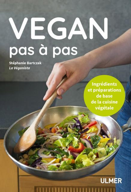 Emprunter Vegan pas à pas. Ingrédients et préparations de base de la cuisine végétale livre