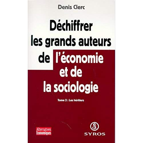 Emprunter Déchiffrer les grands auteurs de l'économie et de la sociologie. Tome 2, Les héritiers livre