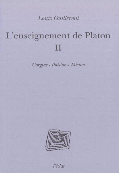 Emprunter L'enseignement de Platon. Tome 2, Gorgias, Phédon, Ménon livre