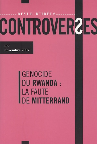 Emprunter Controverses N° 6, novembre 2007 : Génocide du Rwanda : la faute de Mitterrand livre