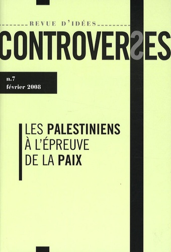 Emprunter Controverses N° 7, février 2008 : Les Palestiniens à l'épreuve de la paix livre