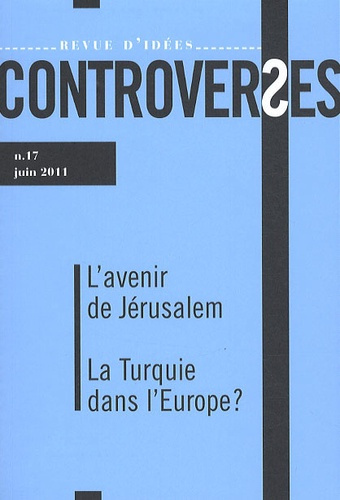 Emprunter Controverses N° 17, Juin 2011 : L'avenir de Jérusalem ; La Turquie dans l'Europe? livre