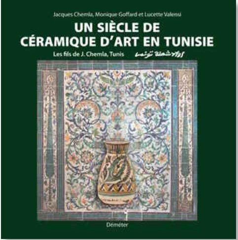 Emprunter Un siècle de céramique d'art en Tunisie. Les fils de J. Chemla, Tunis livre