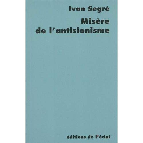 Emprunter MISERE DE L'ANTISIONISME - REPONSE AUX PIEUX DISCIPLES DU GE livre