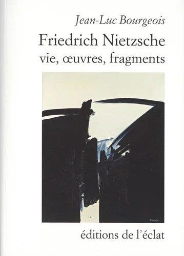 Emprunter Friedrich Nietzsche. Vie, oeuvres, fragments livre