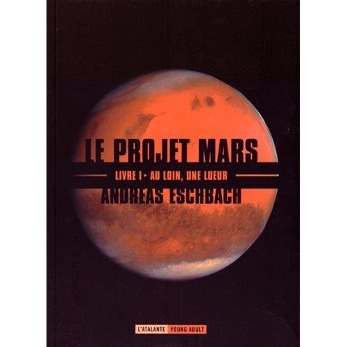 Emprunter Le projet Mars Tome 1 : Au loin, une lueur livre