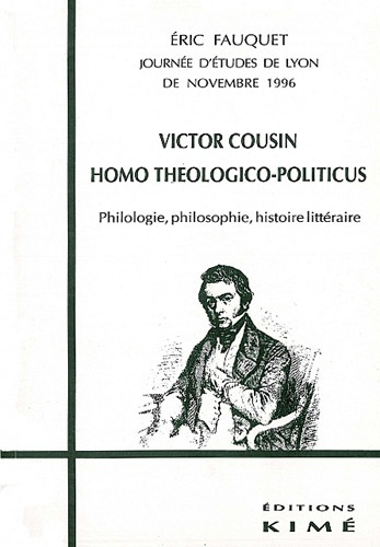 Emprunter Victor Cousin, homo théologico-politicus. Philologie, philosophie, histoire littéraire, journée d'ét livre