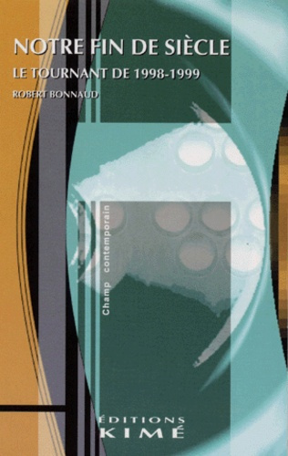 Emprunter NOTRE FIN DE SIECLE. Le tournant de 1998-1999 livre