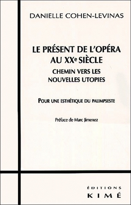 Emprunter Le présent de l'opéra au XXème siècle, chemin vers les nouvelles utopies. Pour une esthétique du pal livre