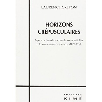 Emprunter HORIZONS CREPUSCULAIRES. Aspects de la modernité dans le roman autrichien et le roman français fin-d livre