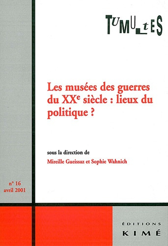 Emprunter Tumultes N° 16, Avril 2001 : Les musées des guerres du XXe siècle, lieux du politique ? livre