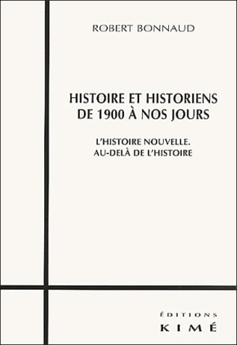 Emprunter Histoire et historiens de 1900 à nos jours. L'histoire nouvelle, Au-delà de l'histoire livre