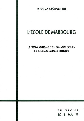 Emprunter L'école de Marbourg. Le néo-kantisme de Hermann Cohen vers le socialisme éthique ? livre