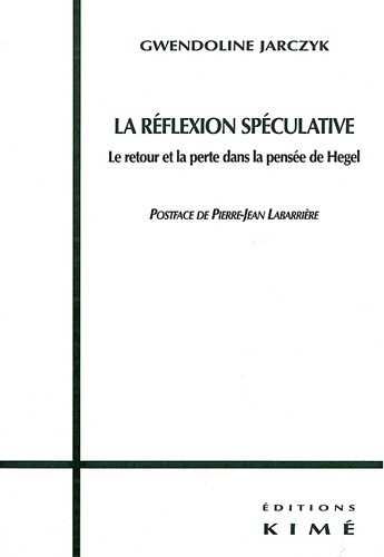 Emprunter La réflexion spéculative. Le retour et le perte dans la pensée de Hegel livre