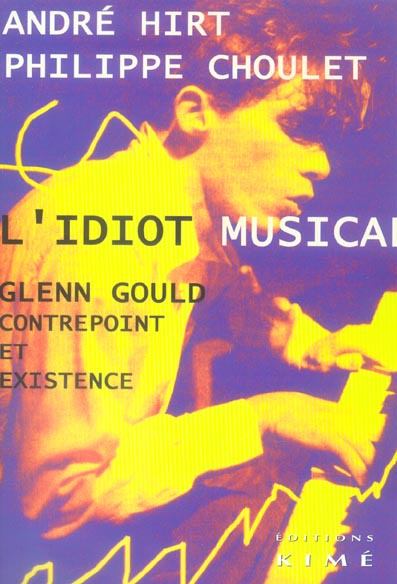 Emprunter L'idiot musical. Glenn Gould contrepoint et existence livre