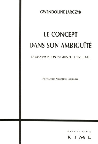 Emprunter Le concept dans son ambiguïté. La manifestation du sensible chez Hegel livre