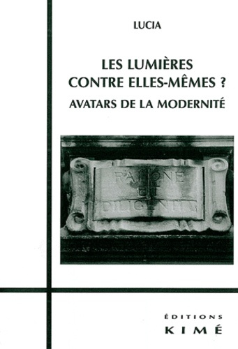 Emprunter Les Lumières contre elles-mêmes ? Avatars de la modernité livre