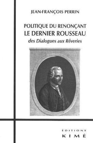 Emprunter Politique du renonçant : le dernier Rousseau. Des Dialogues aux Rêveries livre
