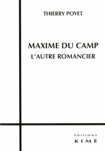 Emprunter Maxime Du Camp. L'autre romancier livre