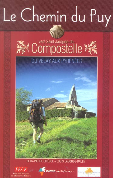 Emprunter Le Chemin du Puy vers Saint-Jacques-de-Compostelle. Guide pratique du pèlerin livre