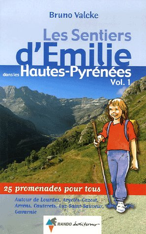 Emprunter Les Sentiers d'Emilie dans les Hautes-Pyrénées. Tome 1, Autour de Lourdes, Argelès-Gazost, Arrens, C livre