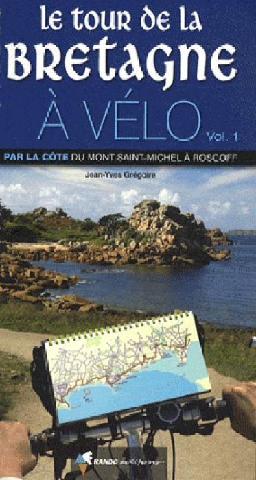 Emprunter Le tour de la Bretagne à vélo. Volume 1 : Par la côte du Mont-Saint-Michel à Roscoff livre