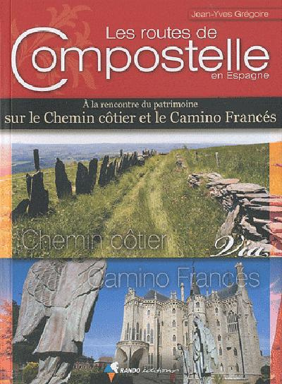 Emprunter Les routes de Compostelle en Espagne. A la rencontre du patrimoine sur le Chemin côtier et le Camino livre