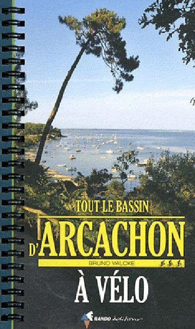 Emprunter Tout le bassin d'Arcachon à vélo livre