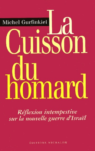 Emprunter La cuisson du homard. Réflexion intempestive sur la nouvelle guerre d'Israël livre