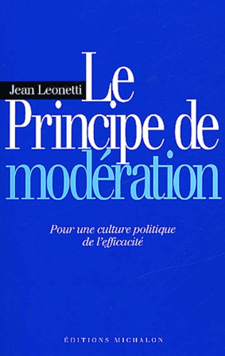 Emprunter Le principe de modération. Pour une culture politique de l'efficacité livre