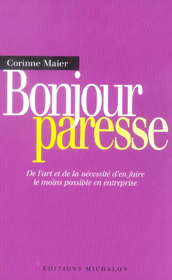 Emprunter Bonjour paresse. De l'art et de la nécessité d'en faire le moins possible en entreprise livre