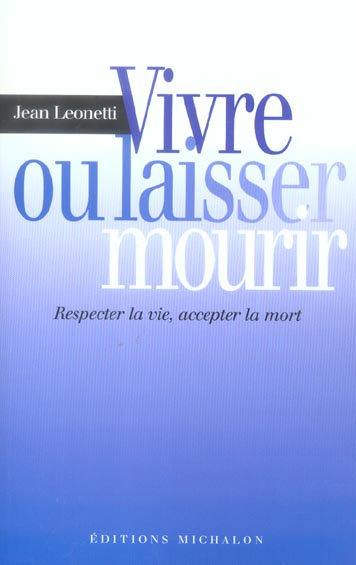 Emprunter Vivre ou laisser mourir. Respecter la vie, accepter la mort livre