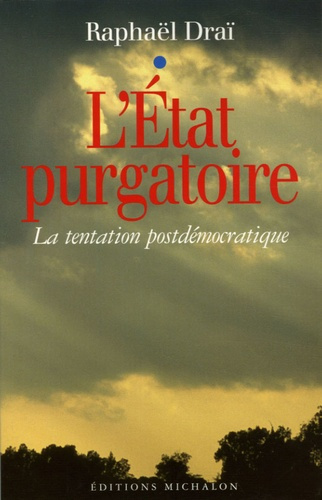 Emprunter L'Etat purgatoire. La tentation postdémocratique livre