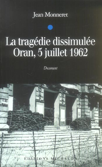Emprunter La tragédie dissimulée. Oran, 5 juillet 1962 livre