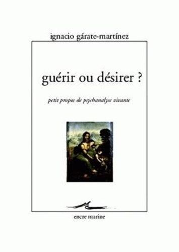 Emprunter Guérir ou désirer ? Petits propos de psychanalyse vivante livre