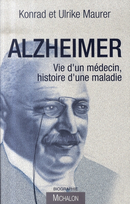 Emprunter Alzheimer. Vie d'un médecin, histoire d'une maladie livre