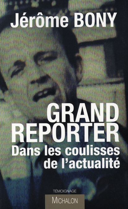 Emprunter Grand reporter. Dans les coulisses de l'actualité livre