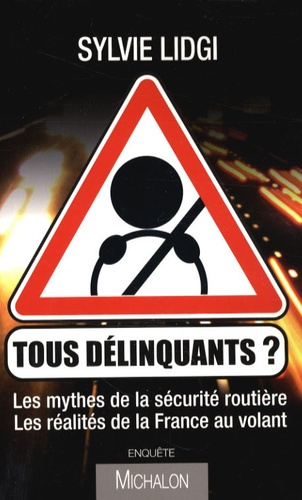 Emprunter Tous délinquants ? Les mythes de la sécurité routière, les réalités de la France au volant livre