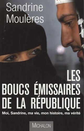 Emprunter Les boucs émissaires de la République. Moi, Sandrine, ma vie, mon histoire, ma vérité livre