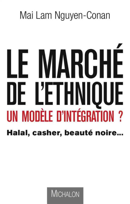 Emprunter Le marché de l'éthnique, un modèle d'intégration ? Halal, casher, beauté noire livre