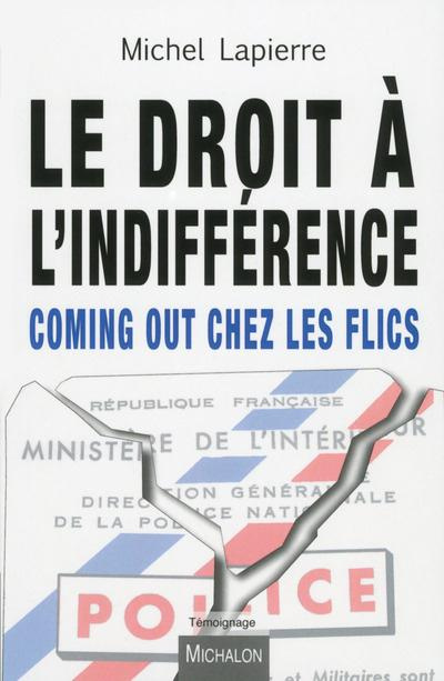 Emprunter Le droit à l'indifférence. Coming out chez les flics livre