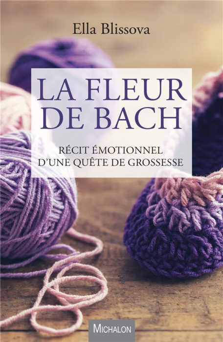 Emprunter La fleur de Bach. Récit émotionnel d'une quête de grossesse livre