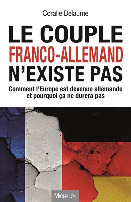 Emprunter Le couple franco-allemand n'existe pas. Comment l'Europe est devenue allemande et pourquoi ça ne dur livre