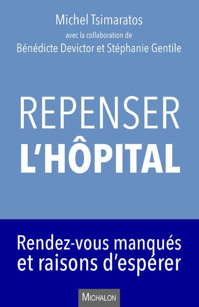 Emprunter Repenser l'hôpital. Rendez-vous manqués et raisons d'espérer livre
