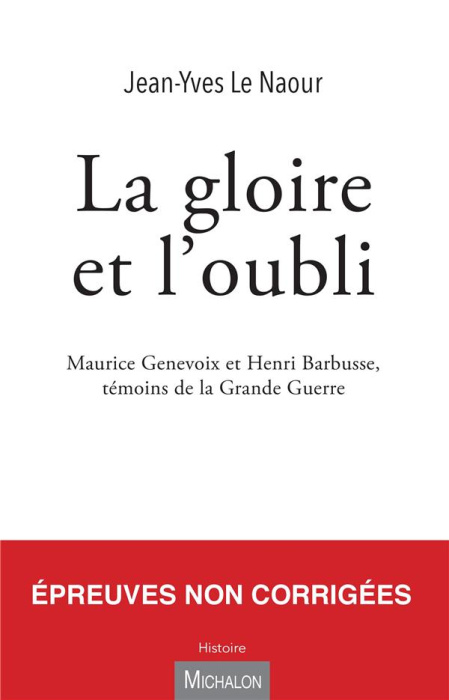 Emprunter La gloire et l'oubli. Maurice Genevoix et Henri Barbusse, témoins de la Grande Guerre livre