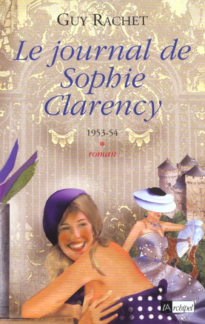 Emprunter Le journal de Sophie Clarency Tome 1 : 1953-54 livre