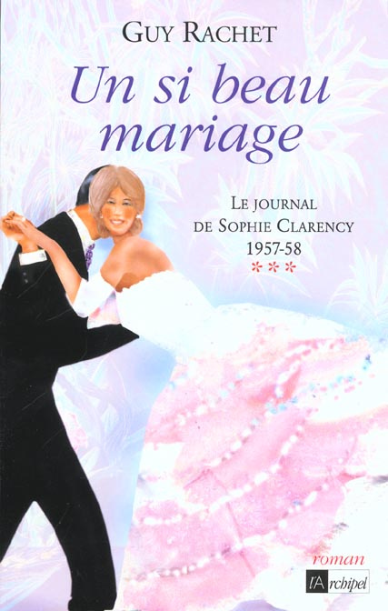 Emprunter Le journal de Sophie Clarency 1957-58 Tome 3 : Un si beau mariage livre